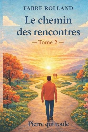 Le chemin des rencontres -tome 2: Pierre qui roule