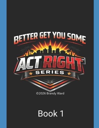 The understanding of ACT RIGHT: Master your attitude, behavior, and mindset for a better life