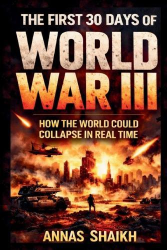 The First 30 Days of World War III: How the World Could Collapse in Real Time