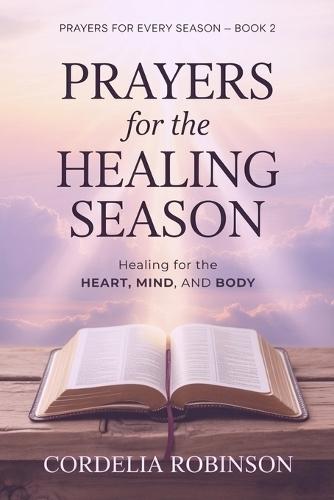 Prayers for the Healing Season: Healing for the Heart, Mind, and Body