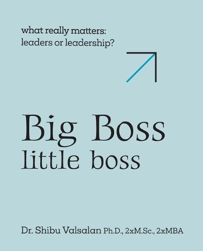 Big Boss Little boss: What Wins - Leaders or Leadership?