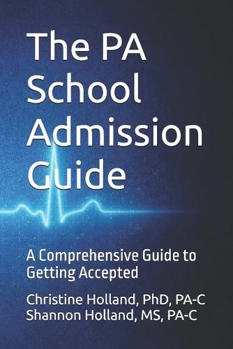 The PA School Admissions Blueprint: A Comprehensive Guide to Getting Accepted