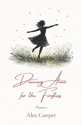 Dancing Alone for the Fireflies: Poems
