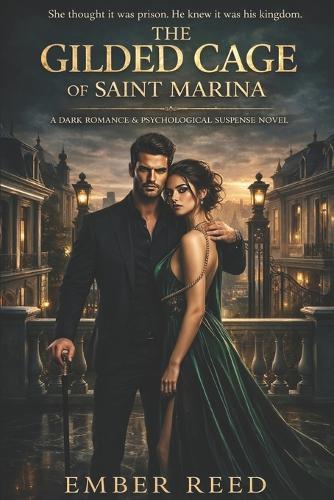 The Gilded Cage of Saint Marina: She thought it was a prison. He knew it was his kingdom.