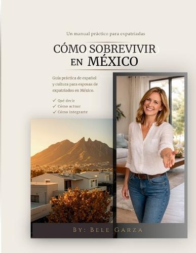 Bienvenida a México: Guía práctica de español y cultura para esposas de expatriados en México.