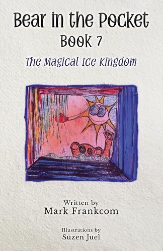 Bear in a Pocket, Book 7: The Magical Ice Kingdom