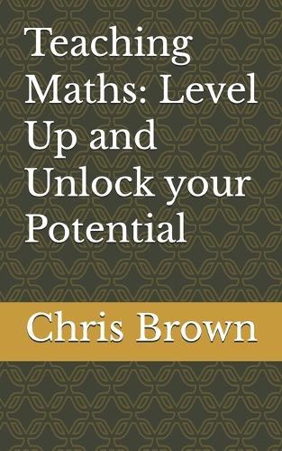 Teaching Maths: Level Up and Unlock your Potential