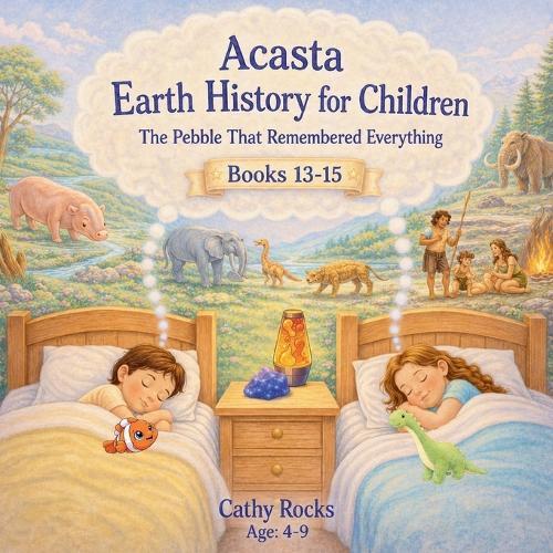 Acasta - Earth History for Children: Trilogy 5 - Books 13-15