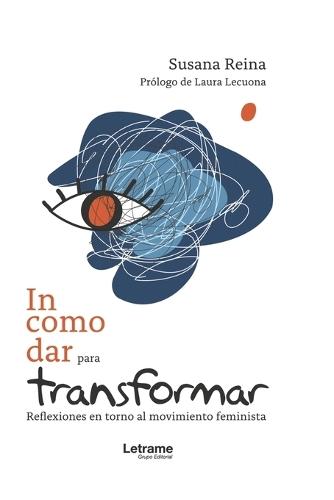 Incomodar para Transformar: Reflexiones en torno al movimiento feminista