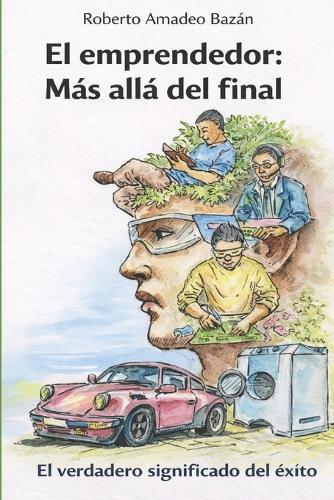 El emprendedor: Más allá del final: El verdadero significado del éxito
