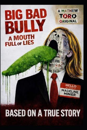 Big Bad Bully: A Mouth Full Of Lies