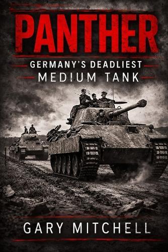 Panther: Germany's Deadliest Medium Tank