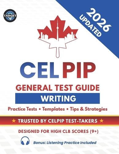 CELPIP General Test Writing Guide: 2 Listening Tests, 20 Solved Emails & 20 Survey Responses, Templates, Vocabulary, Tips & Tricks for CLB 9+