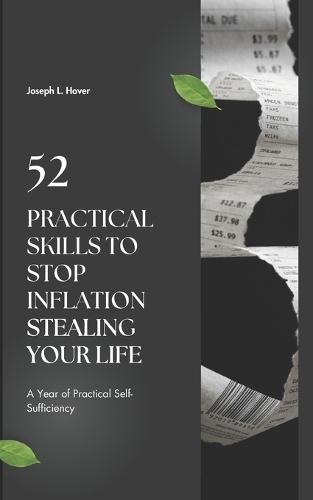 52 Practical Skills to Stop Inflation Stealing Your Life: A Year of Practical Self-Sufficiency