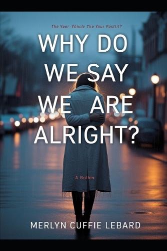 Why Do We Say We Are Alright: When We Are Going Through Hell