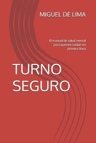 Turno Seguro: El manual de salud mental para quienes cuidan en primera línea
