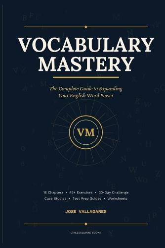 Vocabulary Mastery: The Complete Guide to Expanding Your English Word Power