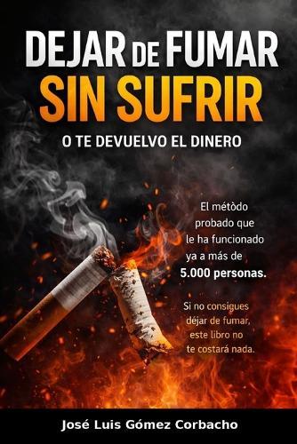 Dejar de Fumar Sin Sufrir: El método definitivo para dejarlo sin ansiedad