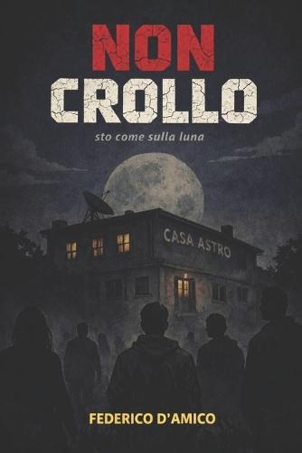 Non Crollo: Sto come sulla luna