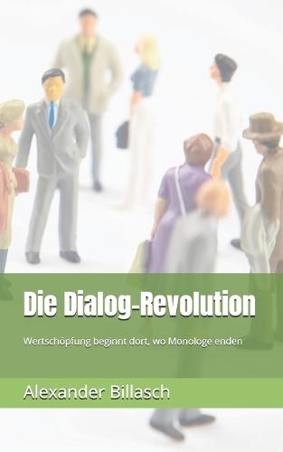 Die Dialog-Revolution: Wertschöpfung beginnt dort, wo Monologe enden