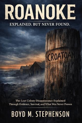 Roanoke: Explained. But Never Found.
