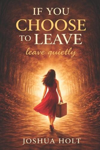 If you choose to leave, leave quietly