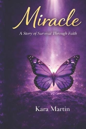 Miracle: A Story of Survival Through Faith