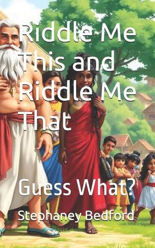 Riddle Me This and Riddle Me That: Guess What?