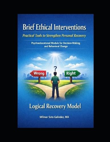 Brief Ethical Interventions: Practical Tools to Strengthen Personal Recovery Using the Logical Recovery Model