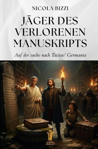Jäger des Verlorenen Manuskripts: Auf der suche nach Tacitus' Germania