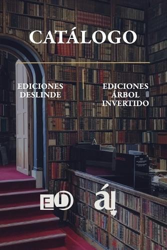 Catálogo editorial Ediciones Deslinde y Árbol Invertido: : Libros de poesía, narrativa, ensayo, historia y otros temas