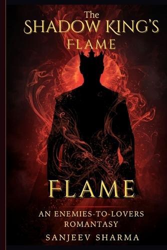 The Shadow King's Flame: An Enemies-to-Lovers Romantasy