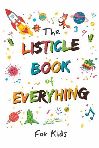 The Listicle Book of Everything: For Kids
