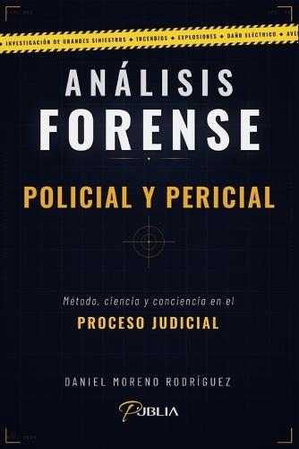 Análisis Forense - Policial Y Pericial: Método, ciencia y conciencia en el proceso judicial