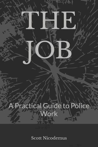 The Job: A Practical Guide to Police Work