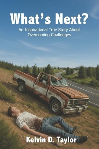What's Next?: An Inspirational True Story About Overcoming Challenges