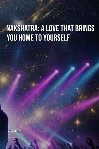 Nakshatra: A Love That Brings You Home to Yourself