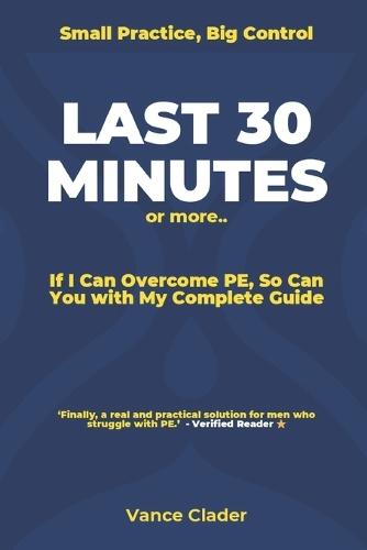 LAST 30 MINUTES or more: If I Can Overcome PE, So Can You with My Complete Guide