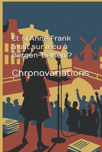 Et si Anne Frank avait survécu à Bergen-Belsen ?