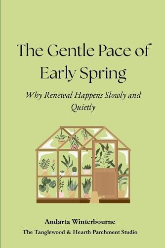The Gentle Pace of Early Spring: Why Renewal Happens Slowly and Quietly