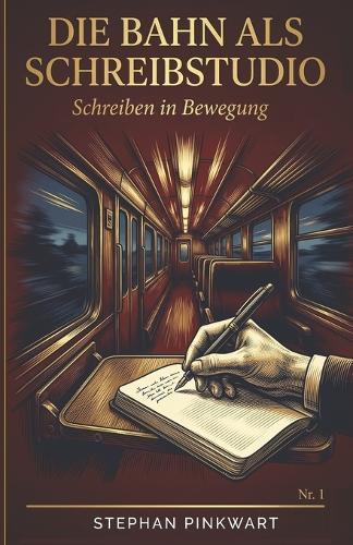 Die Bahn als Schreibstudio: Schreiben in Bewegung