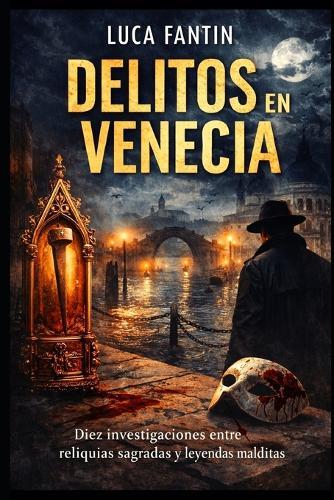 Delitos en Venecia: Diez casos entre reliquias sagradas y leyendas oscuras