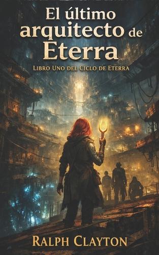 El último Arquitecto de Eterra: Libro Uno del Ciclo de Eterra
