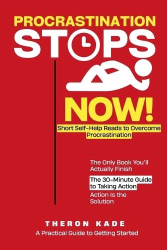 Procrastination Stops Now!: Short Self-Help Reads to Overcome Procrastination