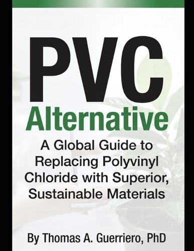 PVC Alternative: A Global Guide To Replacing Polyvinyl Chloride With Superior Sustainable Materials