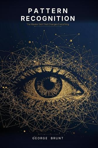 Pattern Recognition: The Master Skill that Changes Everything