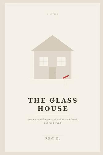 The Glass House: How We Raised a Generation That Can't Break, But Can't Stand