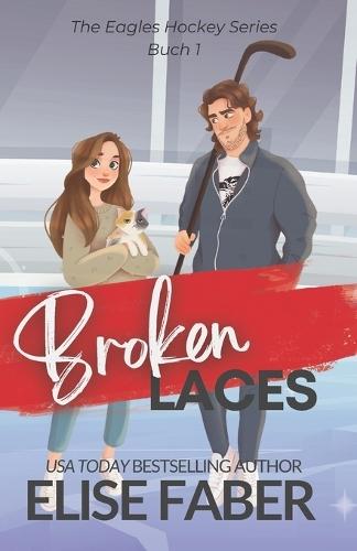 Broken Laces: Eagles Hockey Buch 1