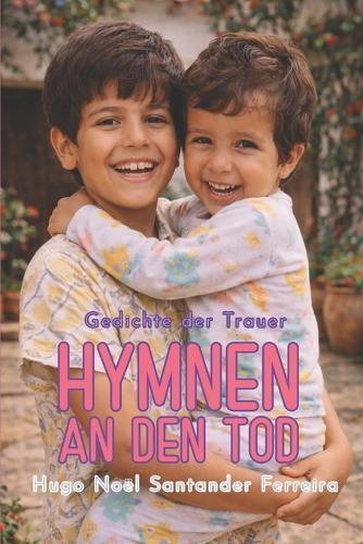 Hymnen an Den Tod: Gedichte der Trauer