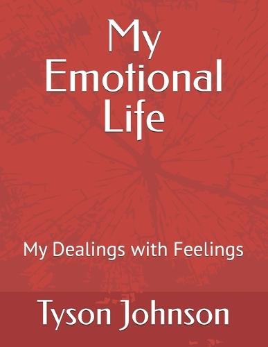 My Emotional Life: My Dealings with Feelings